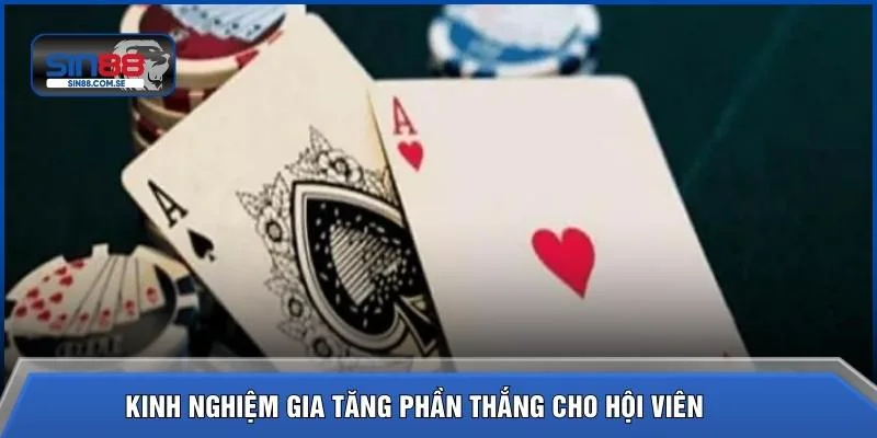 Kinh nghiệm gia tăng phần thắng cho hội viên 