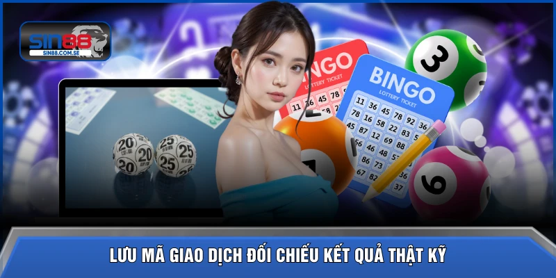 Lưu mã giao dịch đối chiếu kết quả thật kỹ