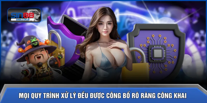 Mọi quy trình xử lý đều được công bố rõ ràng công khai