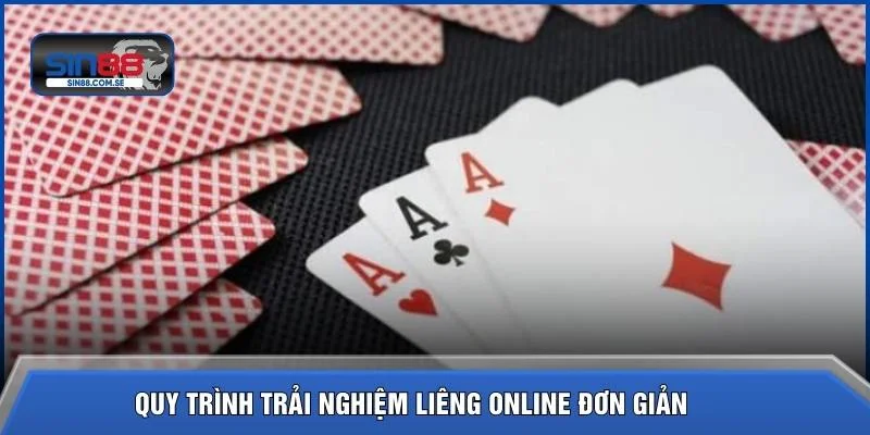 Quy trình trải nghiệm liêng online đơn giản 