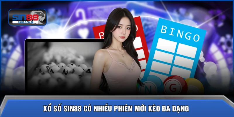 Xổ số SIN88 có nhiều phiên mới kèo đa dạng